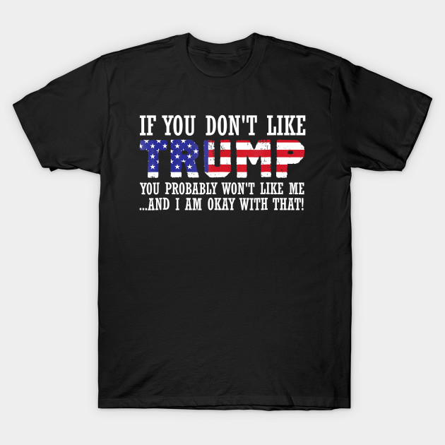 If You Dont Like Trump Then You Probably Wont Like by Jessica Co